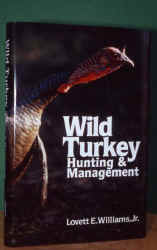 Wild Turkey Hunting & Management Book by Dr. Lovett E. Williams, Jr.